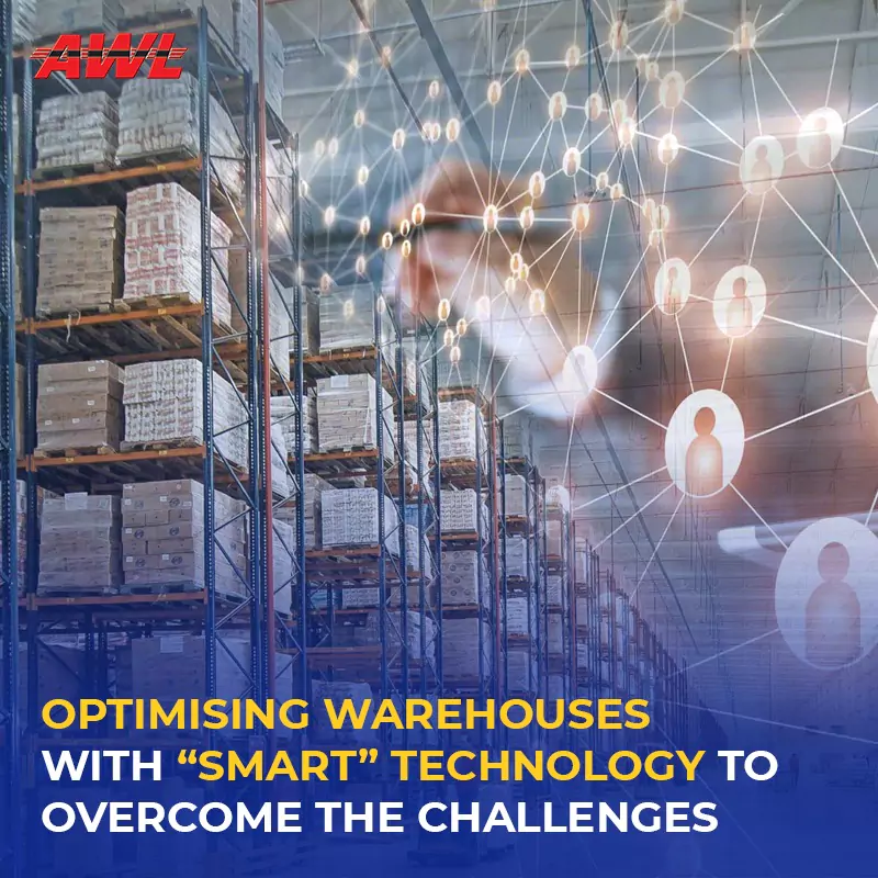 Optimising Warehouses with “Smart” Technology to overcome the Challenges