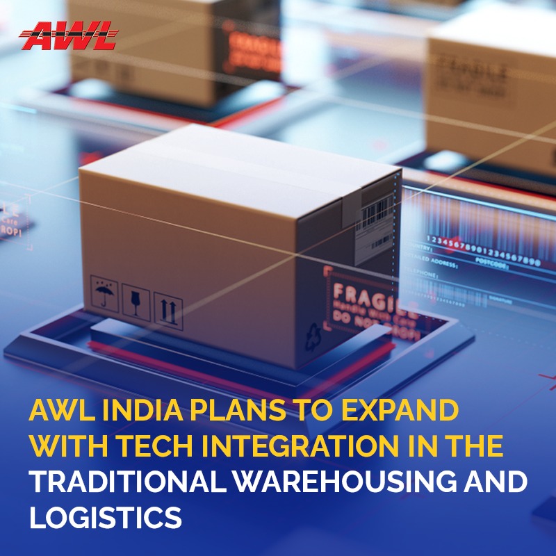 AWL India Aspire to Transform Traditional Warehousing and Logistics with Tech-based Integration