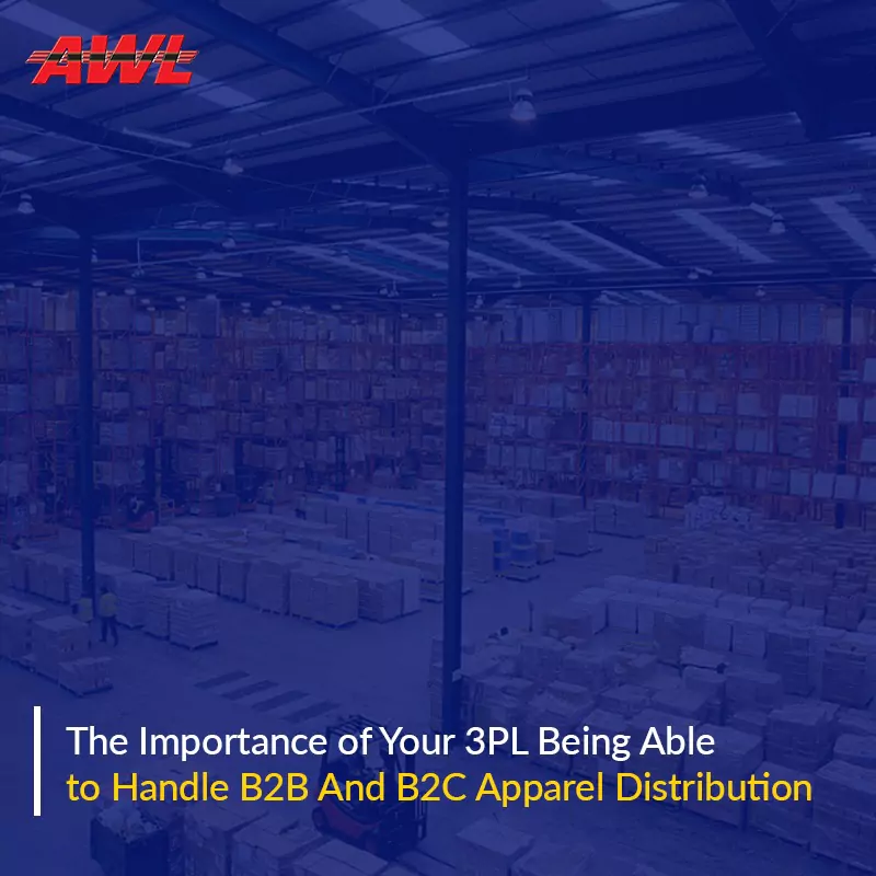 The Importance Of Your 3PL Being Able to Handle B2B And B2C Apparel Distribution